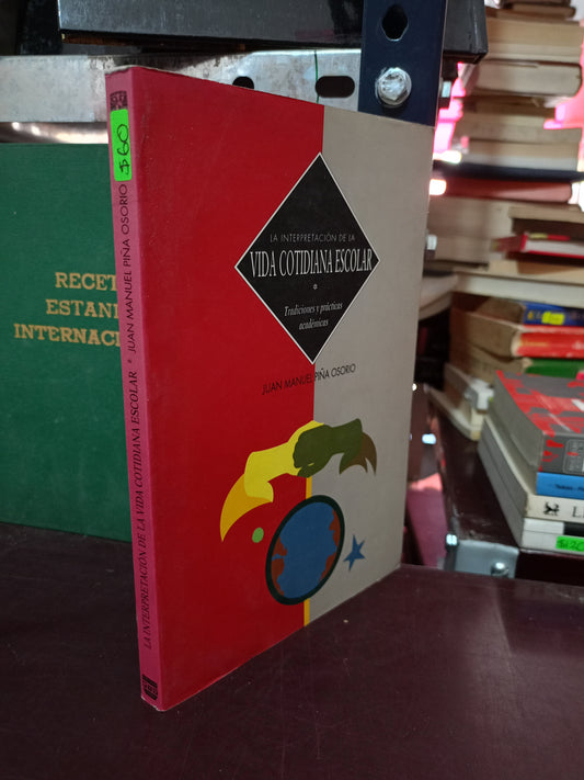LA INTERPRETACIÓN DE LA VIDA COTIDIANA ESCOLAR POR JUAN MANUEL PIÑA OSORIO USADO EDUCACIÓN LITERARIO 305