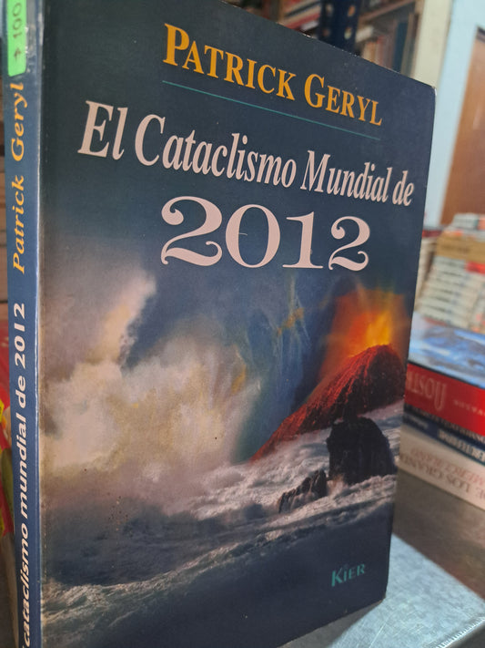 EL CATACLISMO MUNDIAL DE 2012 PATRICK GERYL USADO ESOTERISMO ALDAMA
