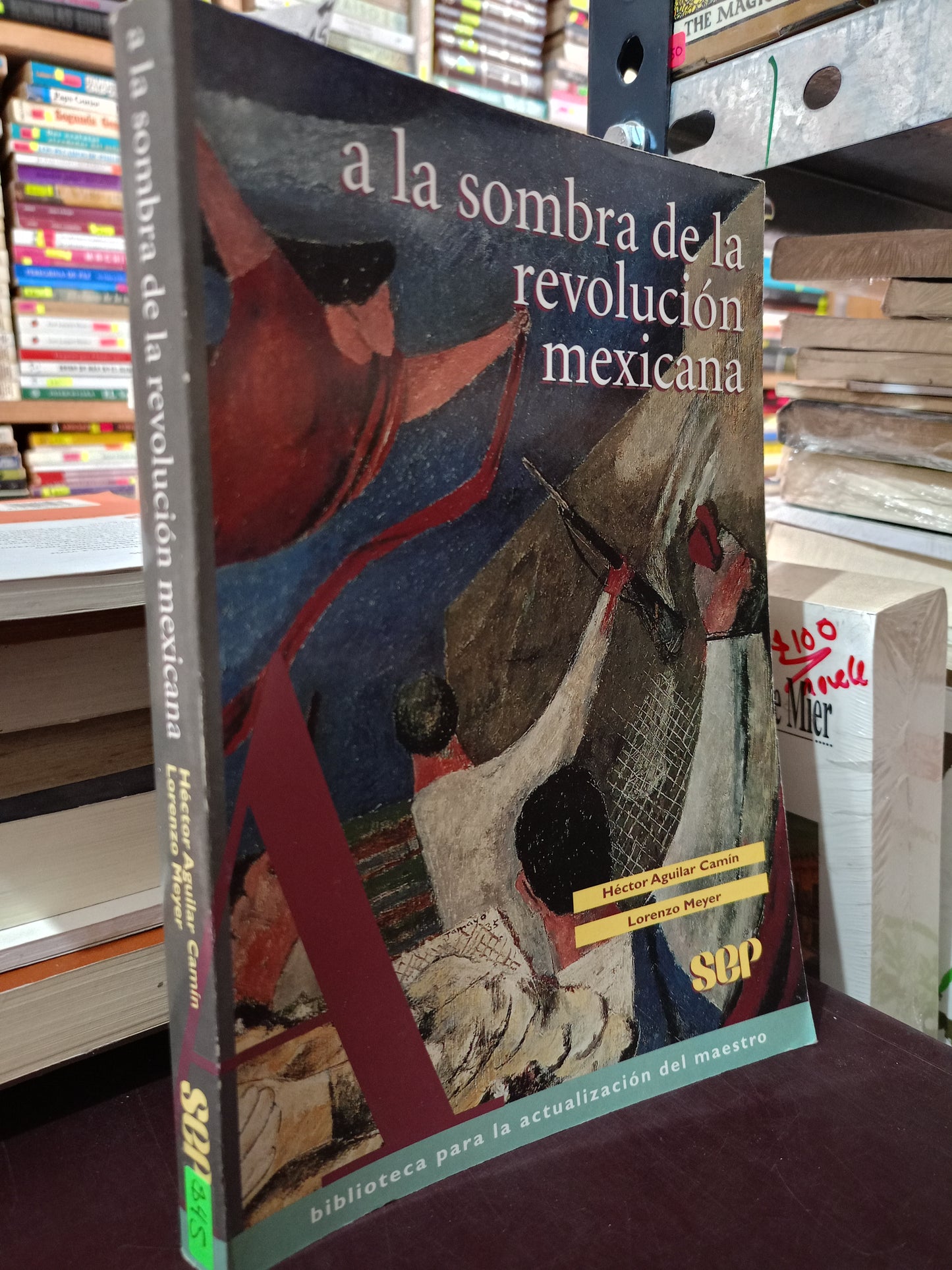 A LA SOMBRA DE LA REVOLUCION MEXICANA POR HÉCTOR AGUILAR CAMÍN LORENZO MEYER USADO HISTORIA LITERARIO 305