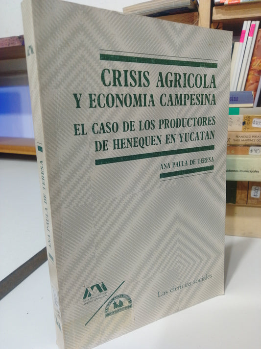 CRISIS AGRICOLA Y ECONOMIA CAMPESINA POR ANA PAULA DE TERESA USADO AGRICULTURA JUAREZ