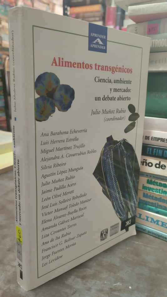 ALIMENTOS TRANSGENICOS CIENCIA AMBIENTE Y MERCADO UN DEBATE ABIERTO POR JULIO MUÑOZ RUBIO LIBRO USADO AGRICULTURA ALDAMA