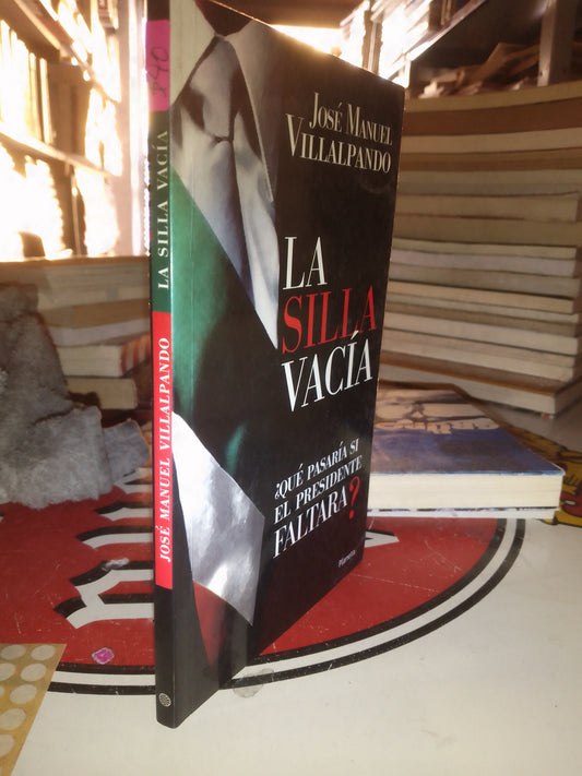 LA SILLA VACIA POR JOSE MANUEL VILLALPANDO USADO POLÍTICA LITERARIO 207