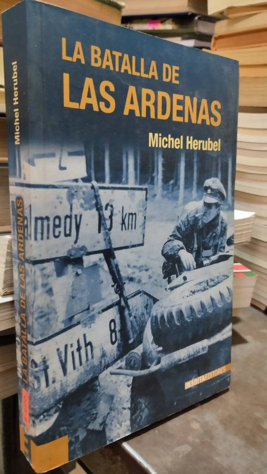 LA BATALLA DE LAS ARDENAS POR MICHEL HERUBEL LIBRO USADO HISTORIA ALDAMA