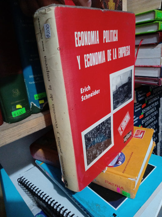 ECONOMIA POLITICA Y ECONOMIA DE LA EMPRESA POR ERICH SCHNEIDER USADO ADMINISTRACION JUAREZ