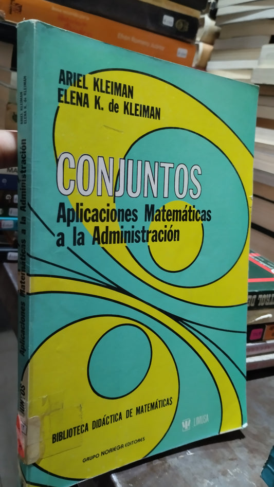 CONJUNTOS APLICACIONES MATEMATICAS A LA ADMINISTRACION POR ARIEL KLEIMAN LIBRO USADO MATEMATICAS ALDAMA