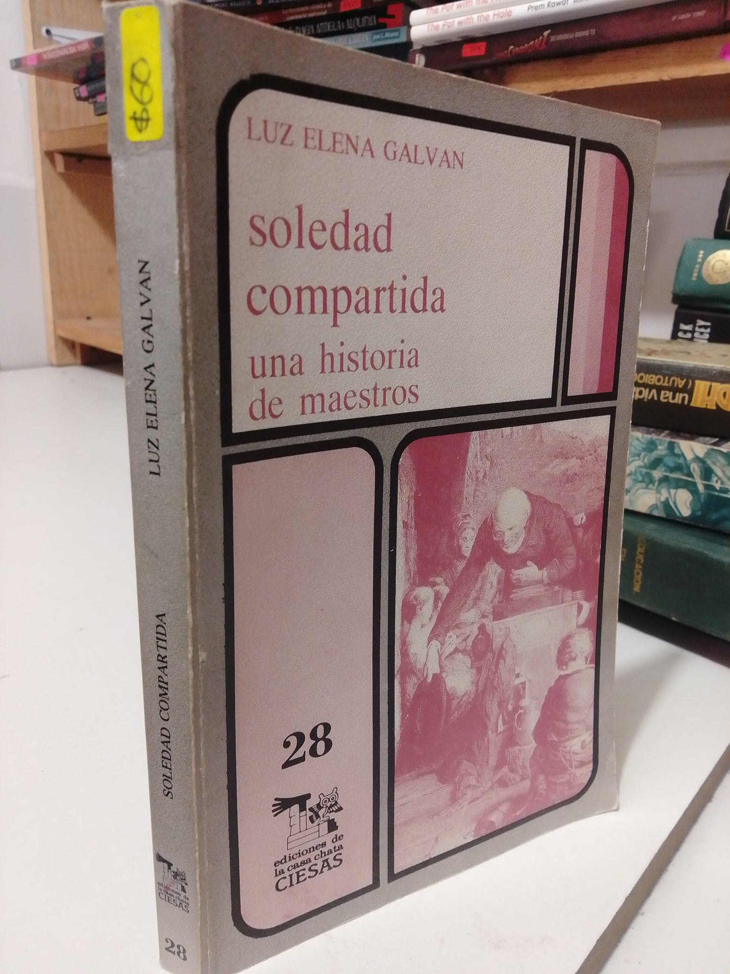 SOLEDAD COMPARTIDA UNA HISTORIA DE MAESTROS POR LUZ ELENA GALVAN USADO HISTORIA JUAREZ