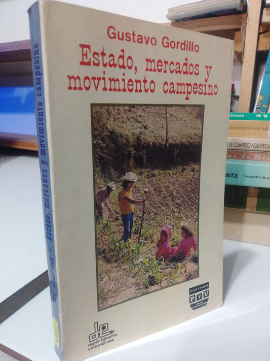 ESTADO MERCADOS Y MOVIMIENTO CAMPESINO POR GUSTAVO GORDILLO USADO AGRICULTURA JUAREZ