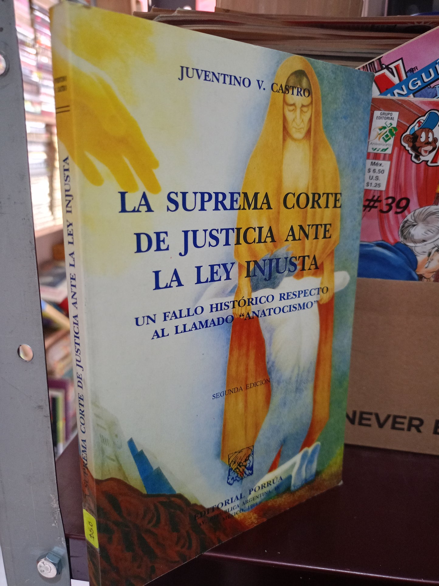 LA SUPREMA CORTE DE JUSTICIA ANTE LA LEY INJUSTA POR JUVENTINO CASTRO USADO DERECHO LITERARIO 305