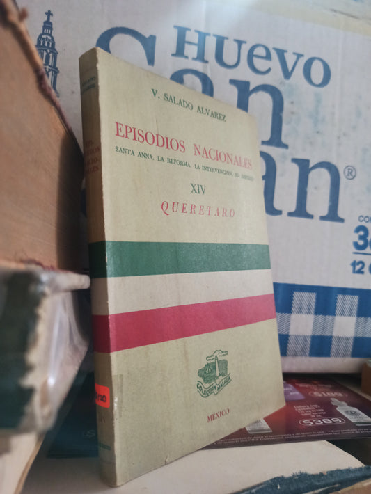 EPISODIOS NACIONALES 14 QUERETARO POR V. SALADO ALVAREZ USADO ANTIGUOS ALDAMA