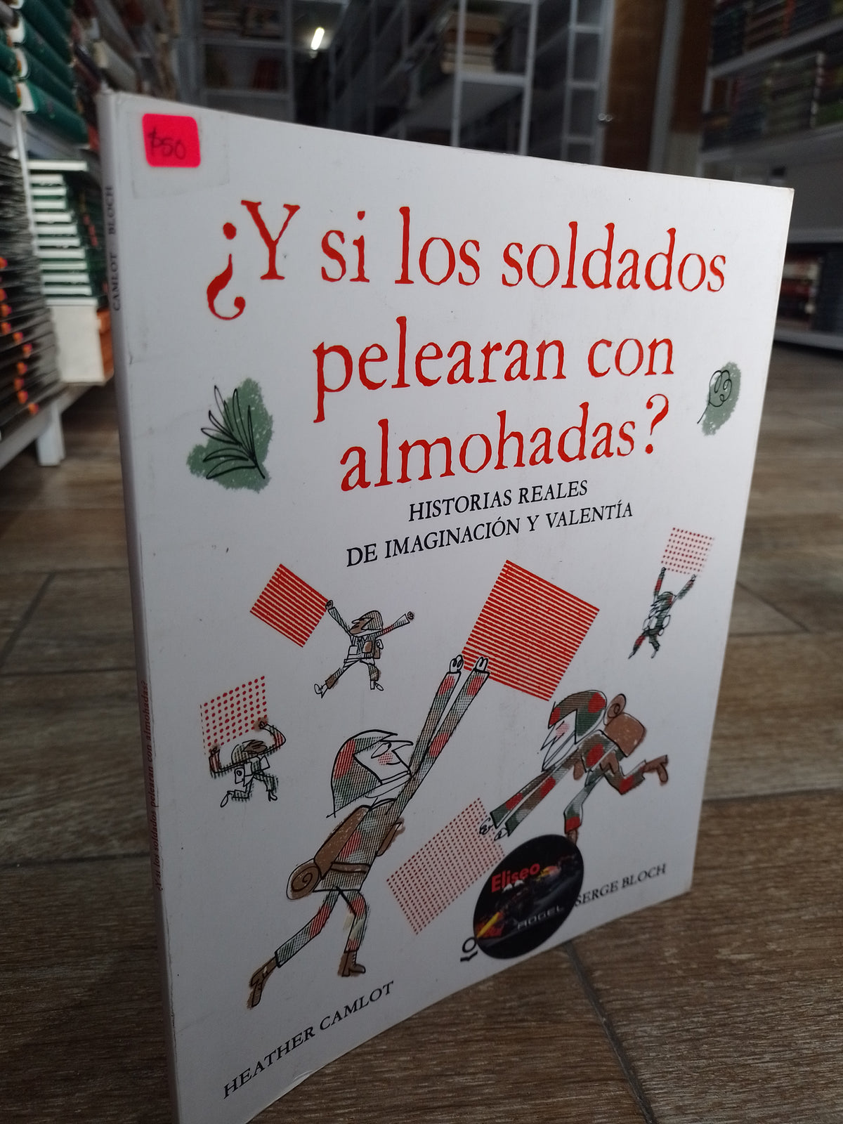 ¿Y SI LOS SOLDADOS PELEARAN CON ALMOHADAS? POR HEATHER CAMLOT USADO INFANTIL JUAREZ 515