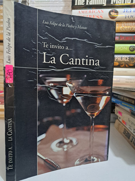 TE INVITO A... LA CANTINA LUIS FELIPE DE LA PIEDRA Y MATUTE USADO NOVELA JUÁREZ
