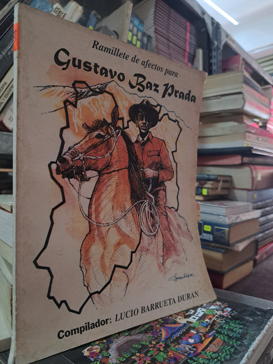 RAMILLETE DE AFECTOS GUSTAVO BAZ PRADA COMP. LUCIO BARRUETA DURAN USADO HISTORIA LITERARIO 305