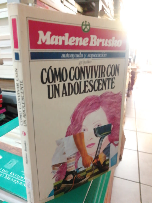 CÓMO CONVIVIR CON UN ADOLESCENTE POR MARLENE BRUSKO USADO SUP.PERSONAL JUÁREZ