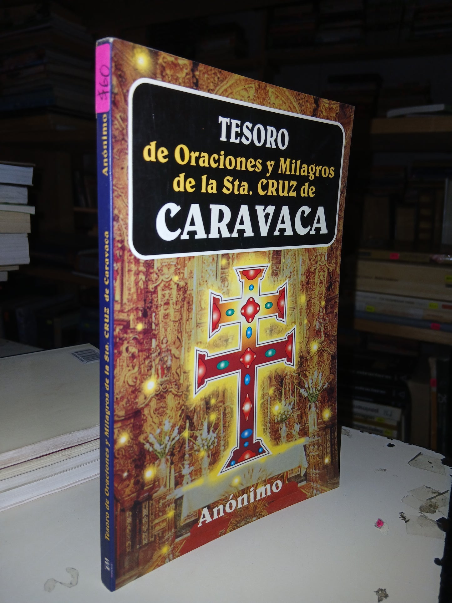 TESORO DE ORACIONES Y MILAGROS DE LA STA. CRUZ DE CARAVACA (ANÓNIMO) USADO RELIGIÓN LITERARIO 207