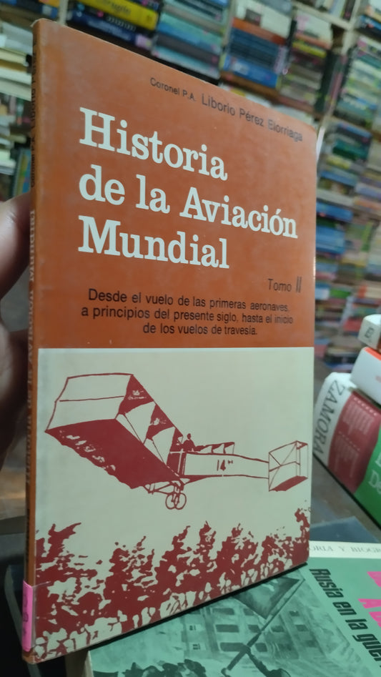 HISTORIA DE LA AVIACION MUNDIAL POR LIBORIO PEREZ ELORRIAGA LIBRO USADO HISTORIA ALDAMA