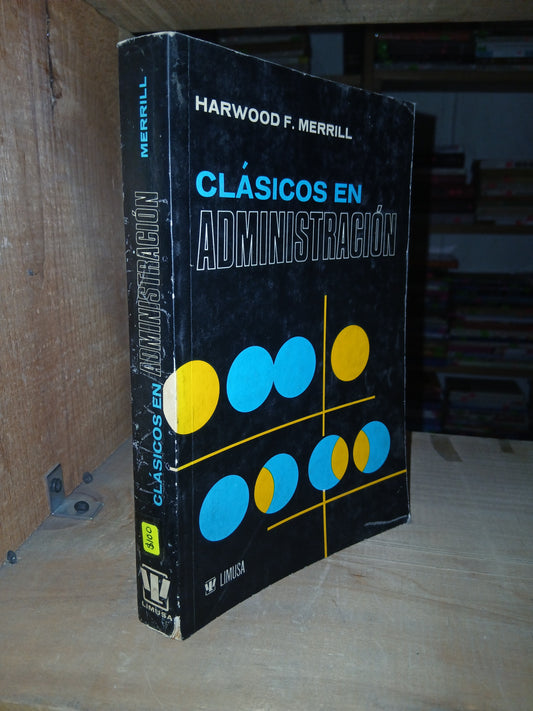 CLÁSICOS EN ADMINISTRACIÓN POR HARWOOD F. MERRILL USADO ADMINISTRACIÓN LITERARIO 207