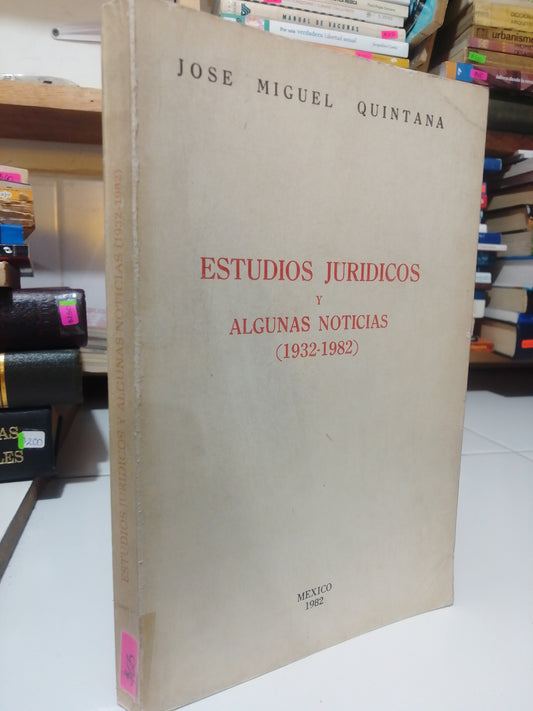 ESTUDIOS JURIDICOS Y ALGUNAS NOTICIAS POR JOSE MIGUEL QUINTANA USADO DERECHO JUAREZ