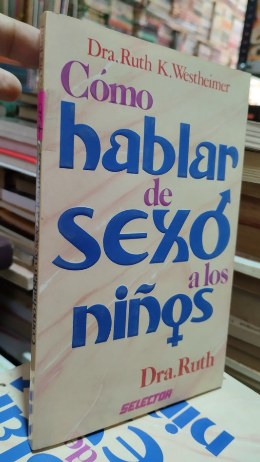 COMO HABLAR DE SEXO A LOS NIÑOS POR RUTH K WESTHEIMER LIBRO USADO SUPERACION PERSONAL ALDAMA
