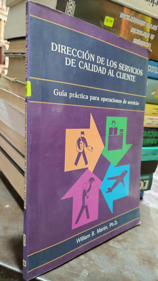 DIRECCION DE LOS SERVICIOS DE CALIDAD AL CLIENTE POR WILLIAM B MARTIN LIBRO USADO ADMINISTRACION ALDAMA