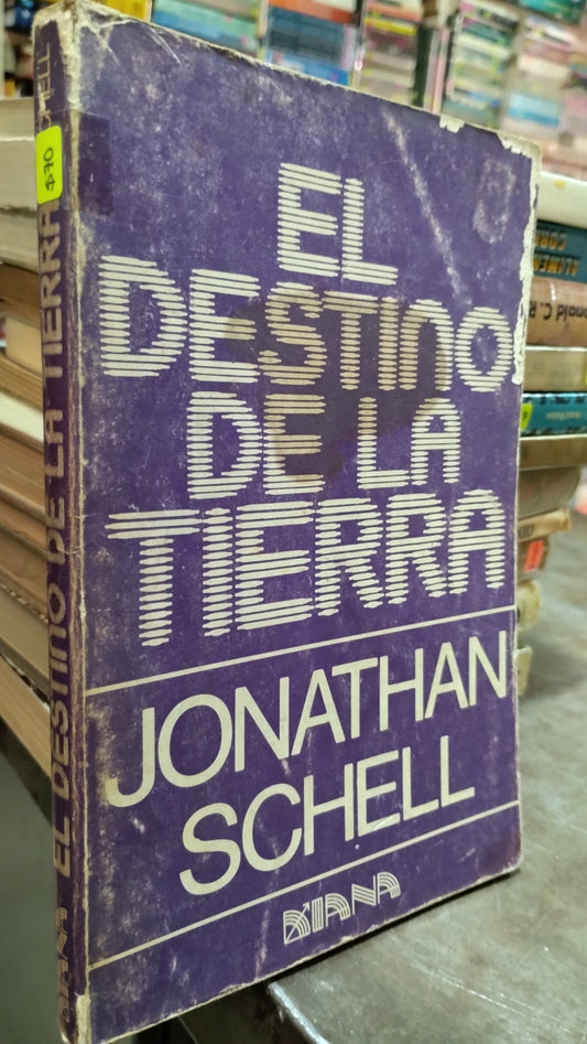 EL DESTINO DE LA TIERRA POR JONATHAN SCHELL LIBRO USADO ANTIGUO ALDAMA