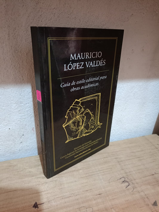 GUÍA DE ESTILO EDITORIAL PARA OBRAS ACADÉMICAS POR MAURICIO LÓPEZ VALDÉS USADO EDUCACIÓN LITERARIO 305