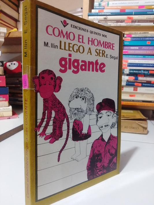COMO EL HOMBRE LLEGO A SER GIGANTE POR M. LLIN Y E. SEGAL USADO NOVELA JUAREZ