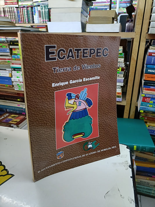 ECATEPEC TIERRA DE VIENTOS POR ENRIQUE GARCÍA ESCAMILLA USADO HISTORIA LITERARIO 207