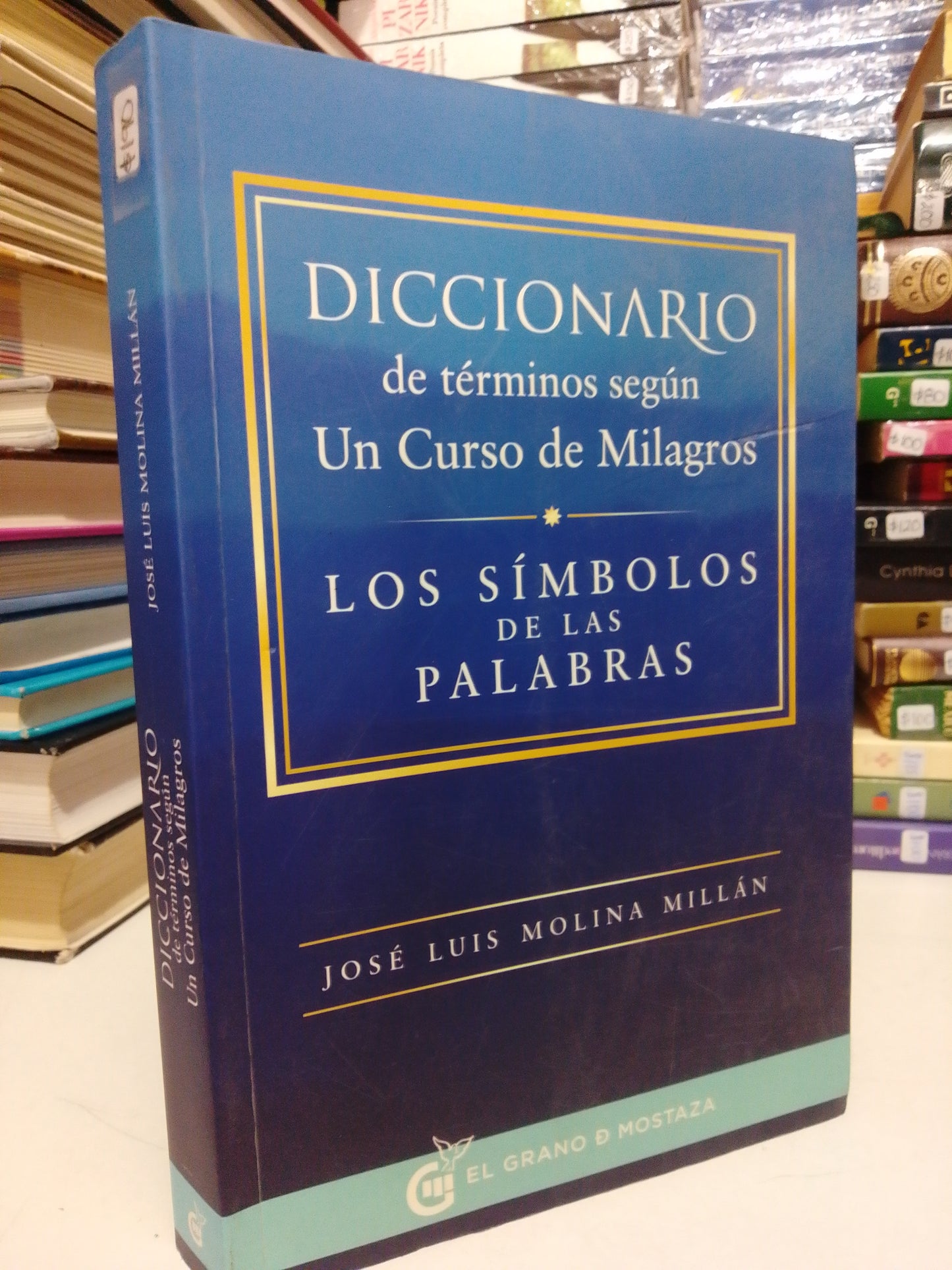 DICCIONARIO DE TÉRMINOS SEGÚN UN CURSO DE MILAGROS, LOS SÍMBOLOS DE LA PALABRA POR JOSÉ LUIS MOLINA MILLÁN USADO SUP.PERSONAL JUÁREZ