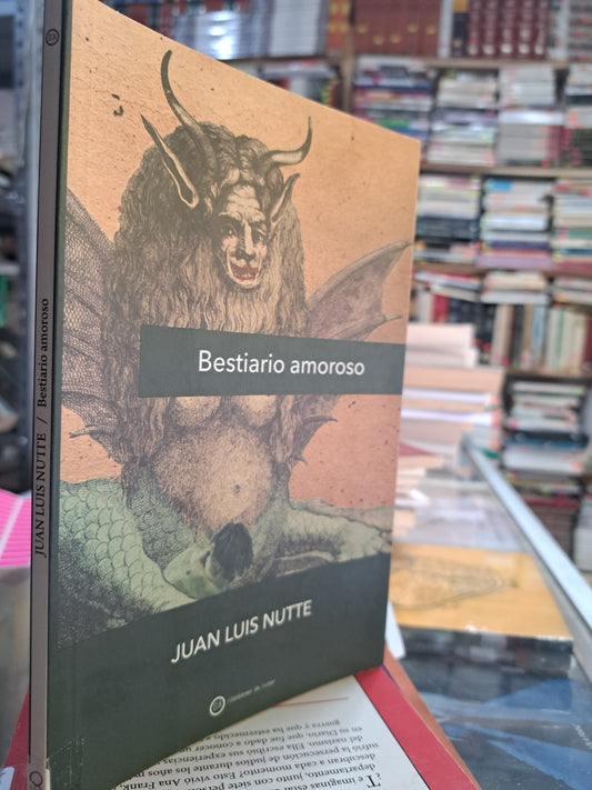BESTIARIO AMOROSO JUAN LUIS NUTTE USADO NOVELA JUÁREZ