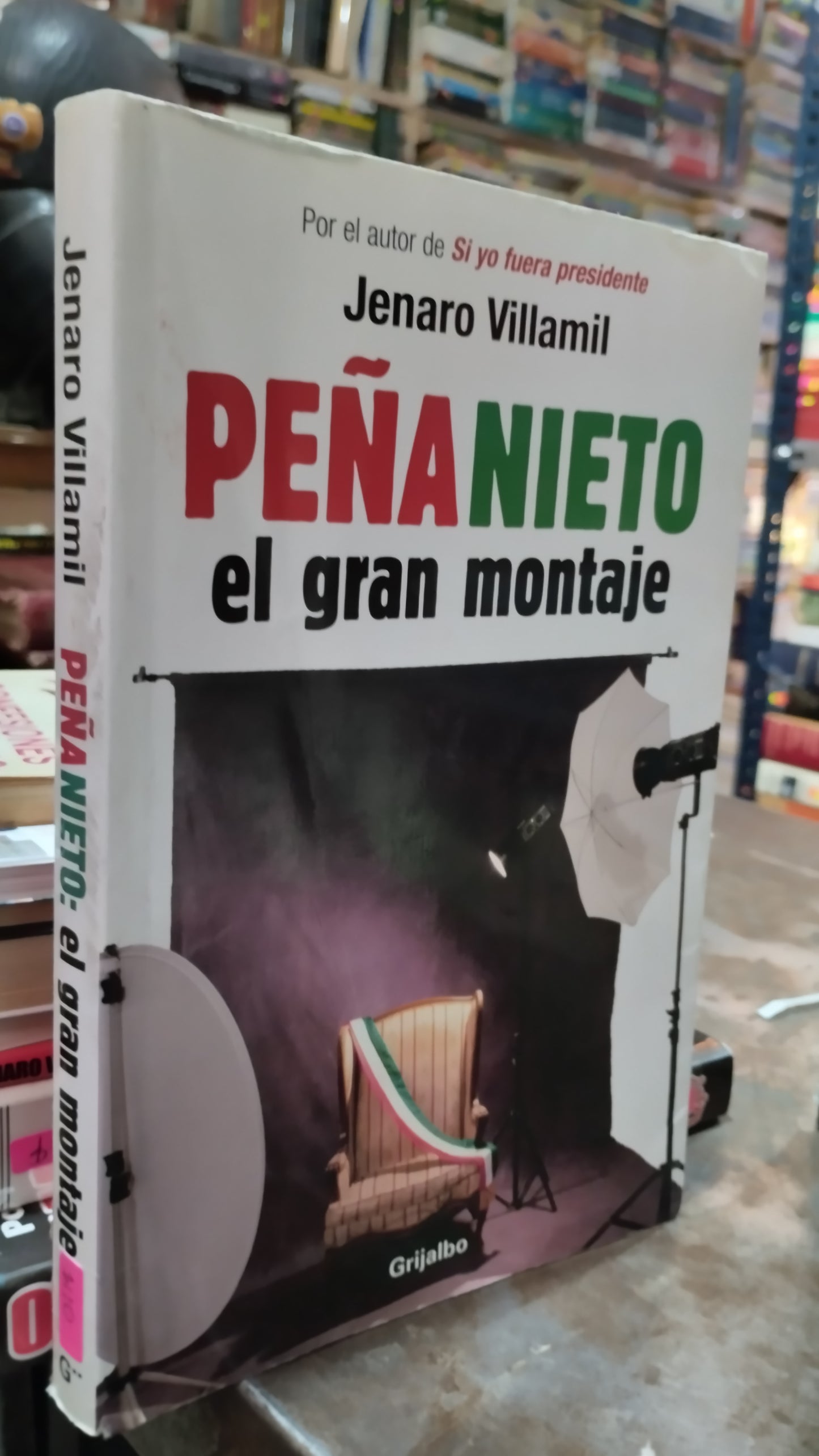 PEÑA NIETO EL GRAN MONTAJE POR JENARO VILLAMIL LIBRO USADO POLITICA ALDAMA