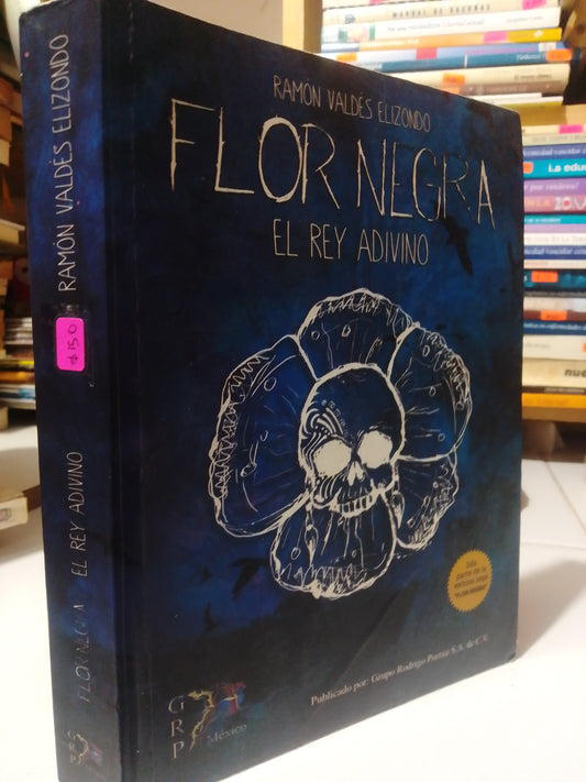 FLOR NEGRA EL REY ADIVINO POR RAMON VALDEZ ELIZONDO USADO NOVELA JUAREZ