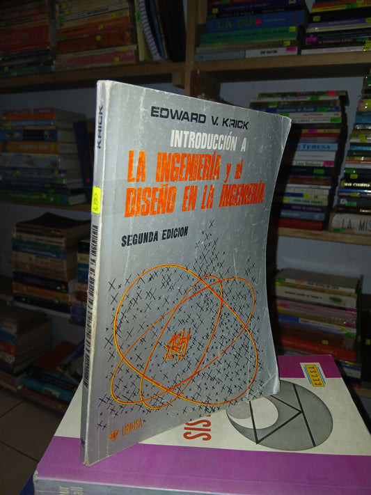 INTRODUCCIÓN A LA INGENIERÍA Y AL DISEÑO EN LA INGENIERÍA POR EDWARD V. KRICK USADO INGENIERÍA LITERARIO 207