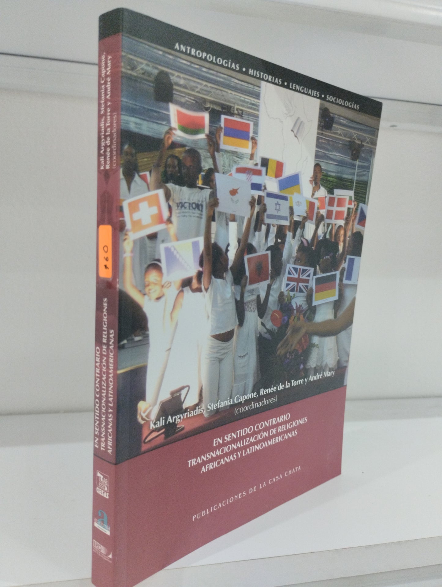 EN SENTIDO CONTRARIO TEANSNACIONALIZACION DE RELIGIONES AFRICANAS Y LATINOAMERICANAS POR KALI ARGYRIADIS STEFANIA CAPO E RENEE DE LA TORRE Y ANDRE MARY USADO HISTORIA JUAREZ 515