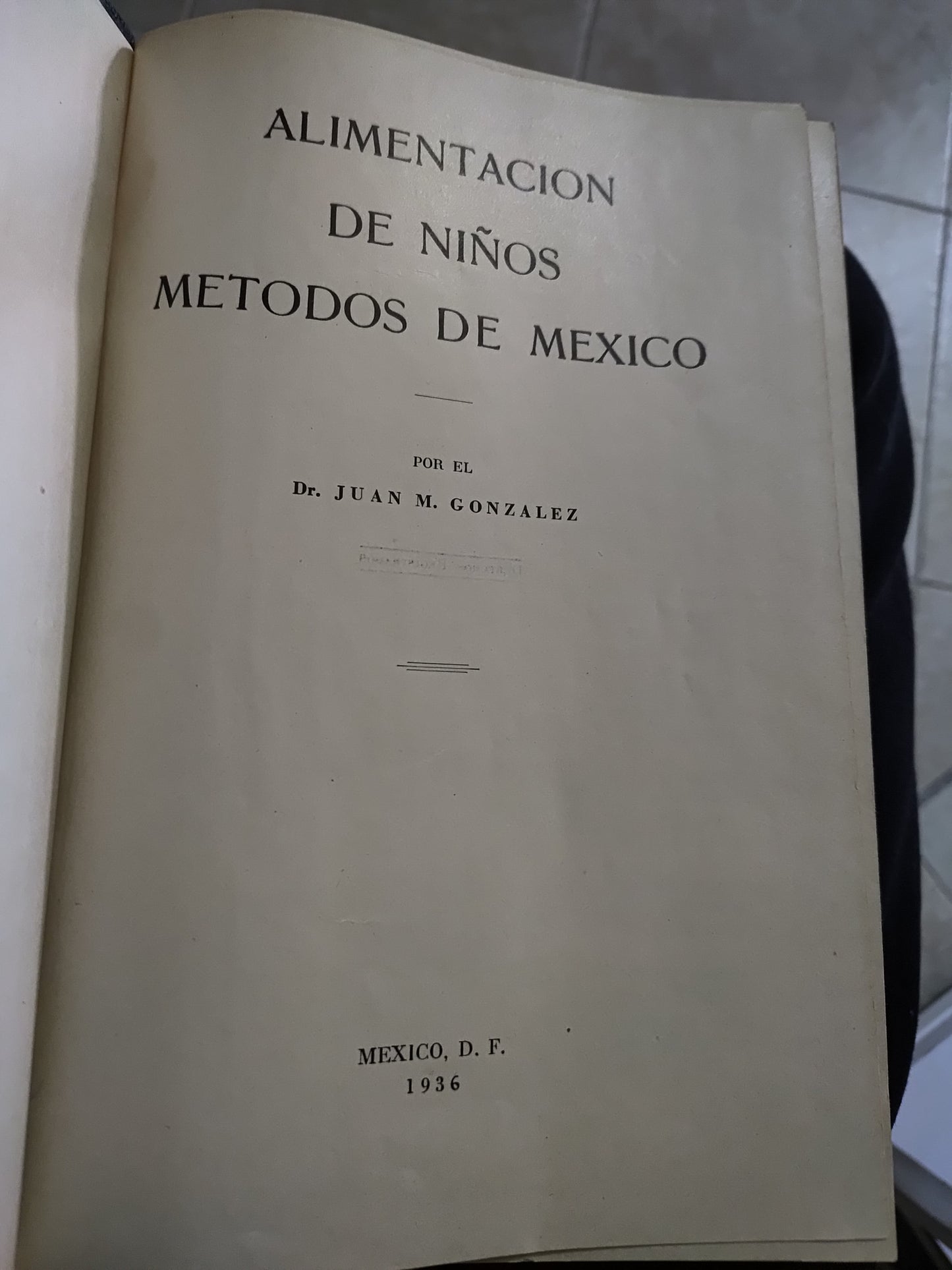 ALIMENTACION DE NIÑOS METODOS DE MEXICO POR JUAN M. GONZALES USADO SALUD JUAREZ 515