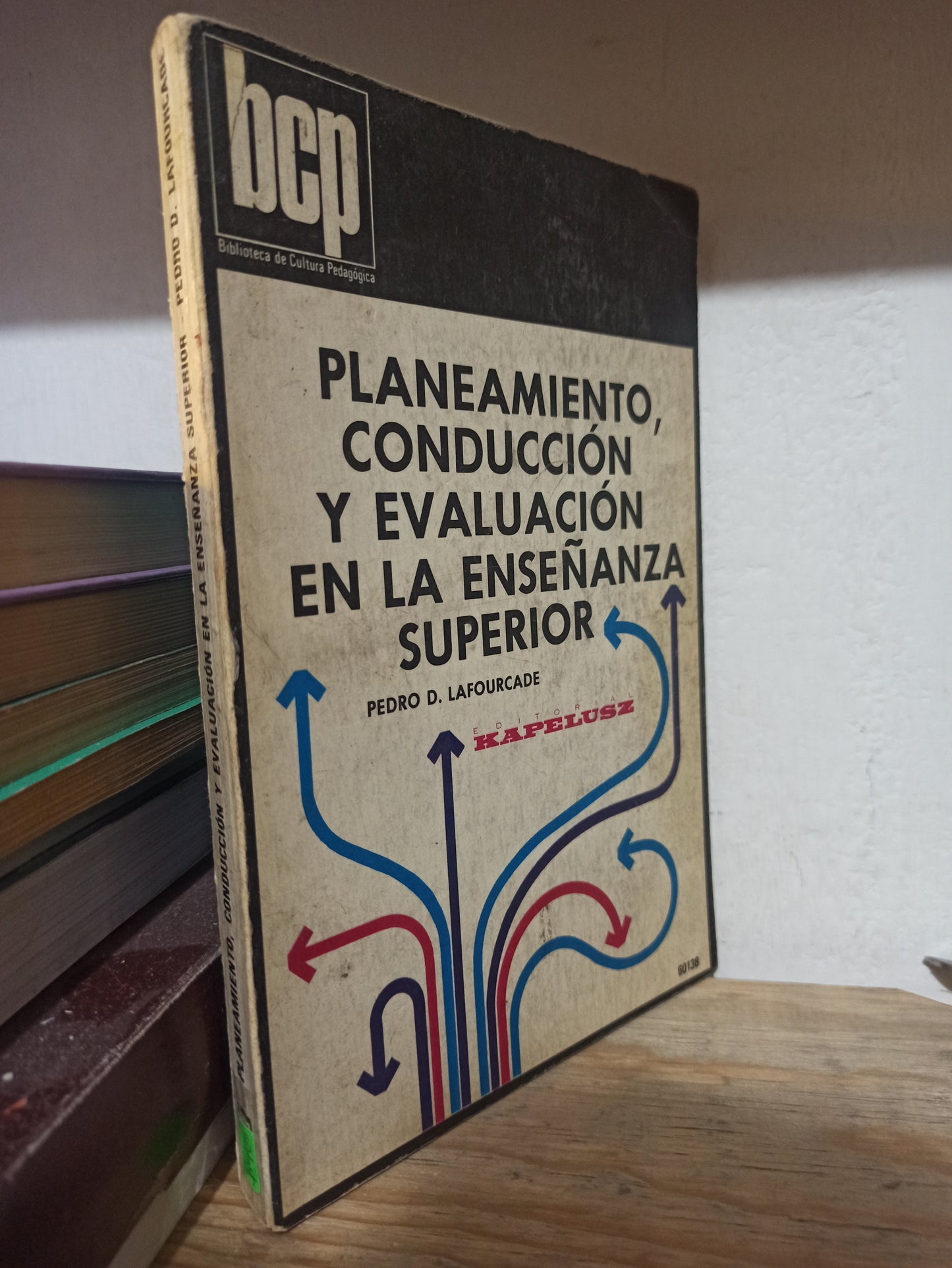 PLANEAMIENTO CONDUCCION Y EVALUCION EN LA ENSEÑANZA SUPERIOR POR PEDRO D. LAFOURCADE USADO EDUCACIÓN JUÁREZ