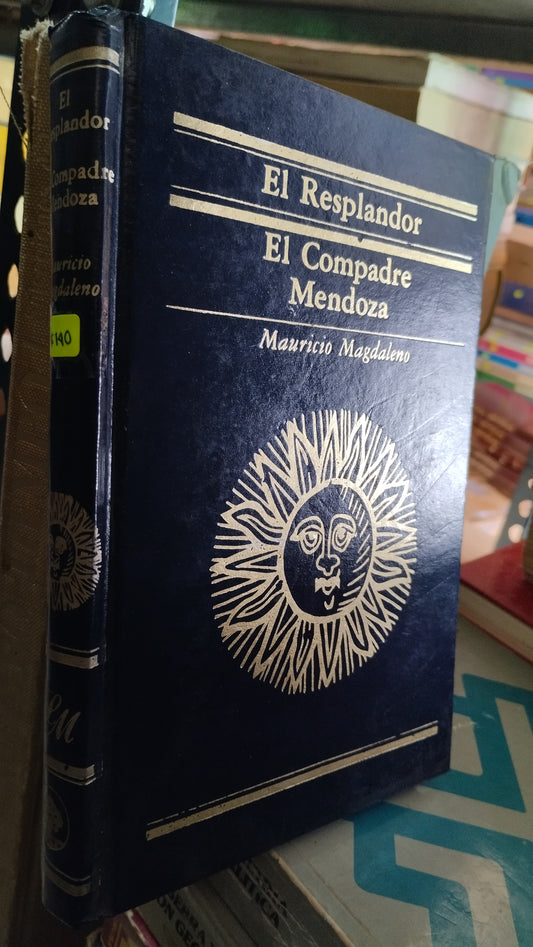 EL RESPLANDOR EL COMPADRE MENDOZA POR MAURICIO MAGDALENO LIBRO USADO NOVELAS ALDAMA