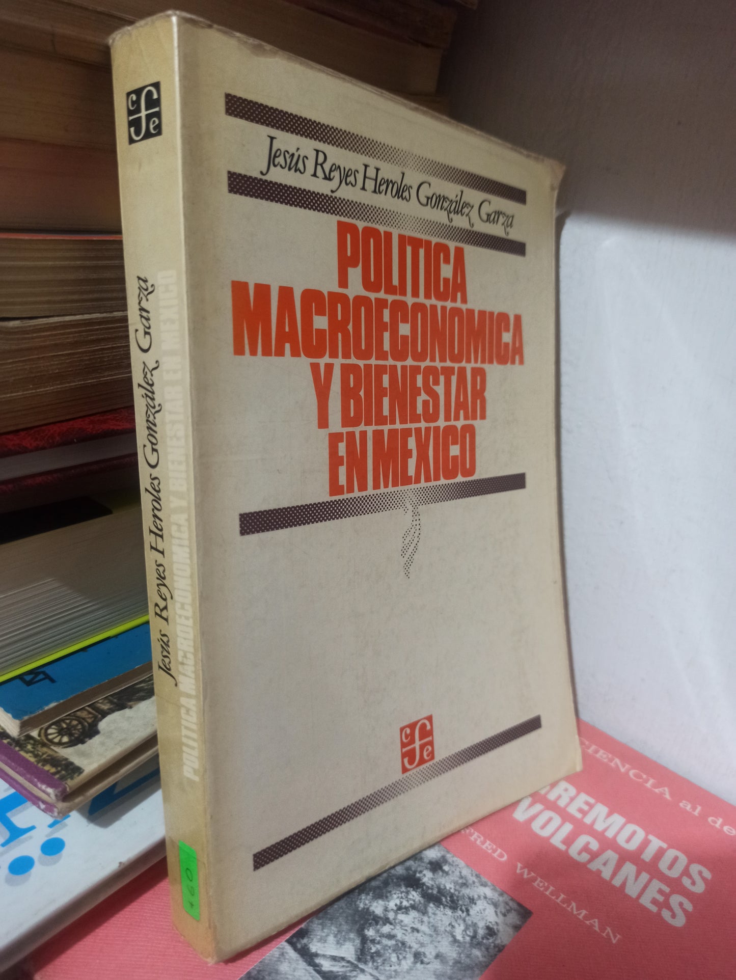 POLITICA MACROECONOMICA Y BIENESTAR EN MEXICO POR JESUS REYES HEROLES GONZALES USADO POLÍTICA JUÁREZ