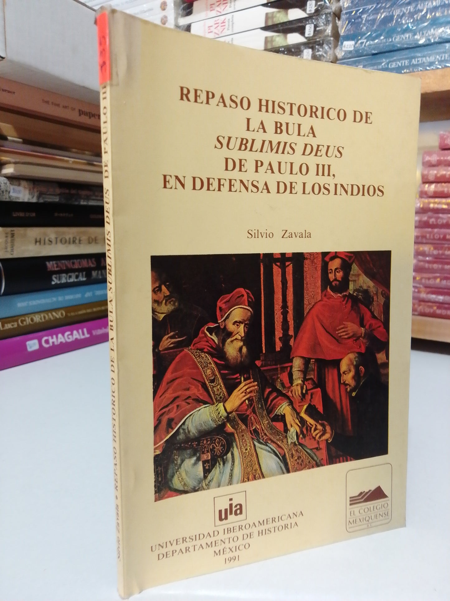 REPASO HISTORICO DE LA BULA SUBLIMES DE BUS DE PABLO III EN DEFENSA DE LOS INDIOS POR SILVIO ZAVALA USADO HISTORIA JUAREZ