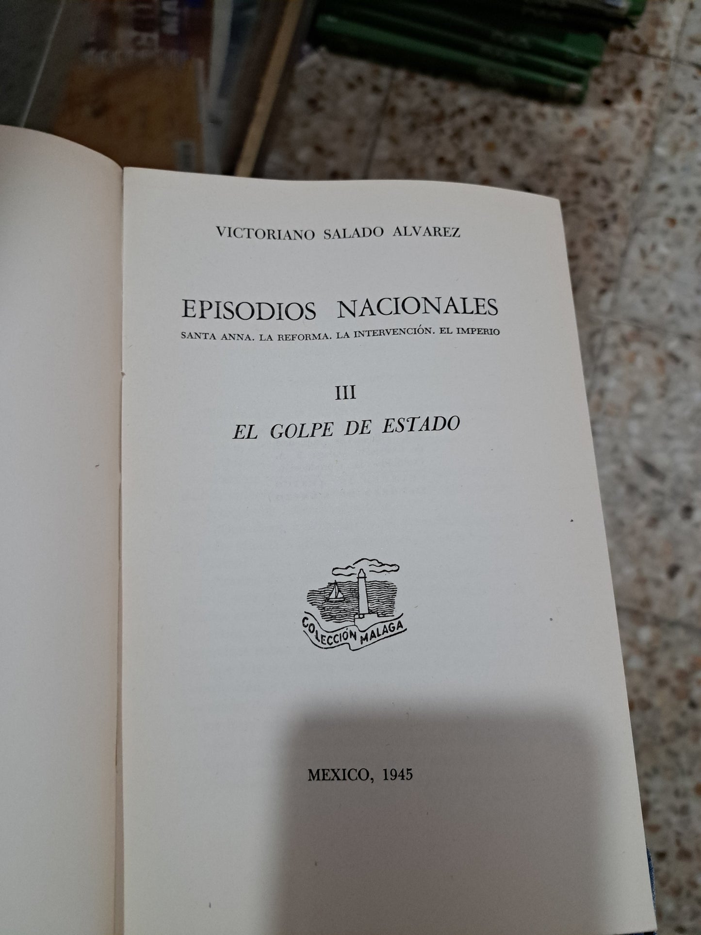 EPISODIOS NACIONALES SANTA ANA LA REFORMA LA INTERVENCION EL IMPERIO III GOLPE DE ESTADO V. SALADO ÁLVAREZ USADO ANTIGUO ALDAMA
