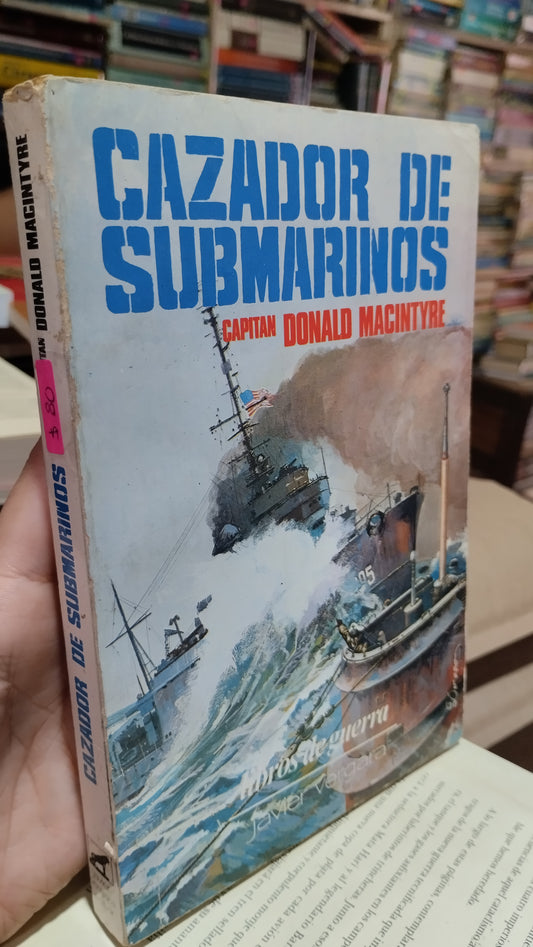 CAZADOR DE SUBMARINOS POR CAPITAN DONALD MACINTYRE LIBRO USADO HISTORIA ALDAMA