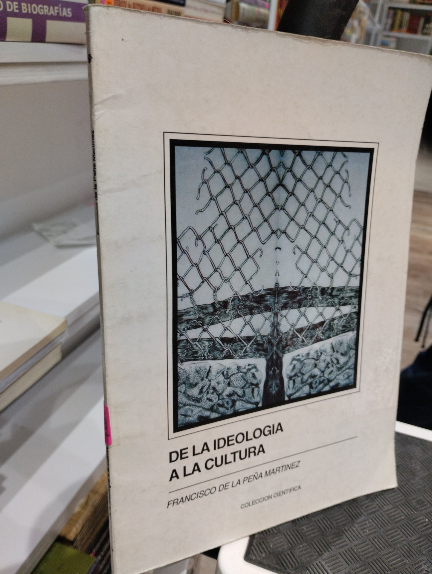 DE LA IDEOLOGIA A LA CULTURA POR FRANCISCO DE LA PEÑA MARTINEZ USADO HISTORIA JUAREZ 515