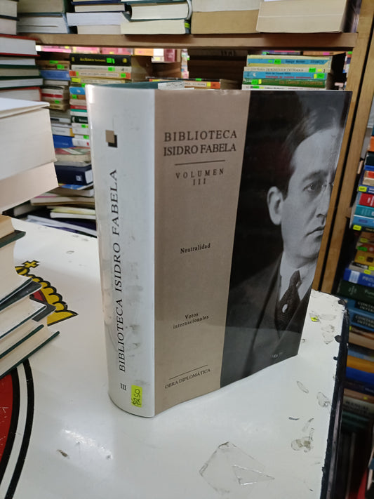 BIBLIOTECA ISIDRO FABELA VOLUMEN III NEUTRALIDAD, VOTOS INTERNACIONALES USADO HISTORIA LITERARIO 207