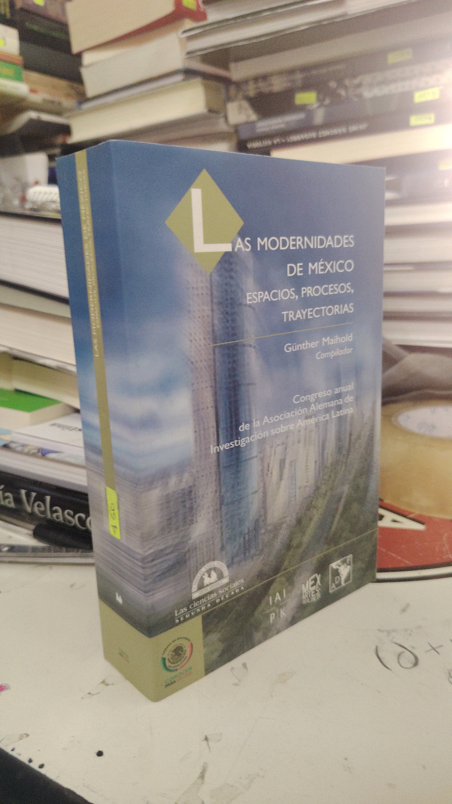 LAS MODERNIDADES DE MEXICO ESPACIOS, PROCESOS, TRAYECTORIAS POR GUNTHER MAIHOLD USADO EDUCACIÓN LITERARIO 207