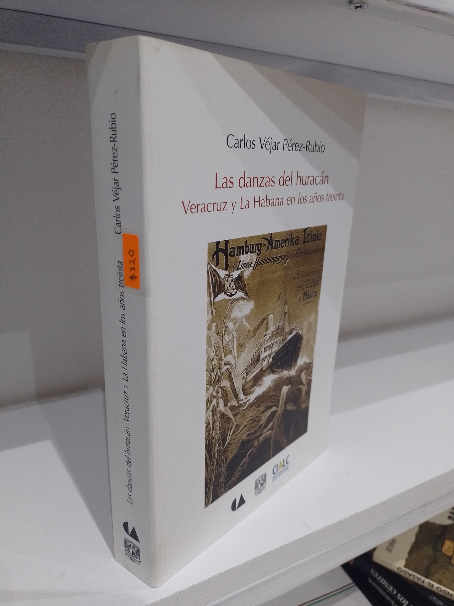 LAS DANZAS DEL HURACAN VERACRUZ Y LA HABANA EN LOS AÑOS TREINTA POR CARLOS VEJAR PEREZ RUBIO USADO HISTORIA JUAREZ 515