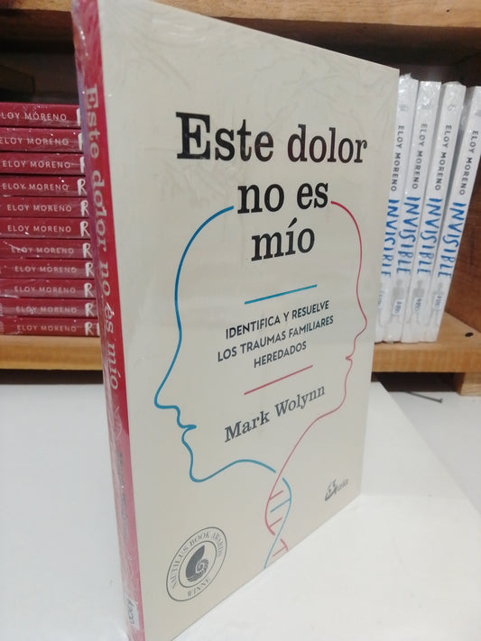 ESTE DOLOR NO ES MIO POR MARK WOLYNN NUEVO JUAREZ