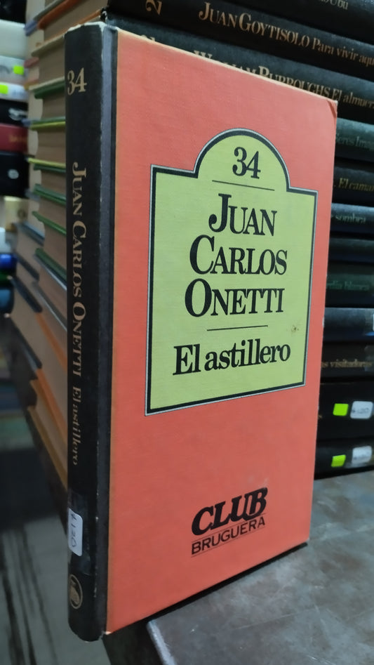 EL ASTILLERO POR JUAN CARLOS ONETTI LIBRO USADO NOVELAS ALDAMA