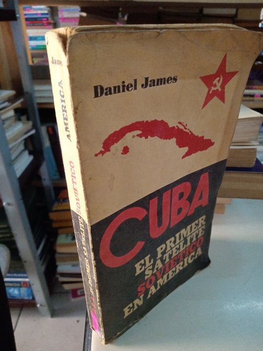 CUBA EL PRIMER SATELITE SOVIETICO EN AMERICA POR DANIEL JAMES USADO HISTORIA LITERARIO 207