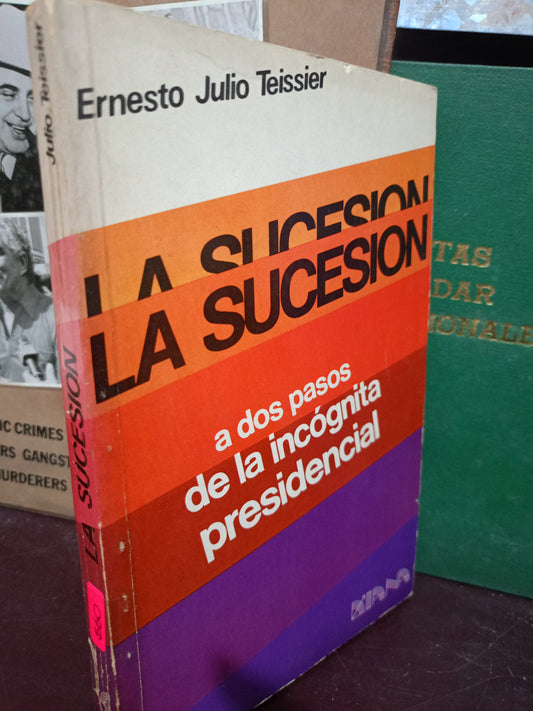 LA SUCESIÓN POR ERNESTO JULIO TEISSIER USADO POLÍTICA LITERARIO 305