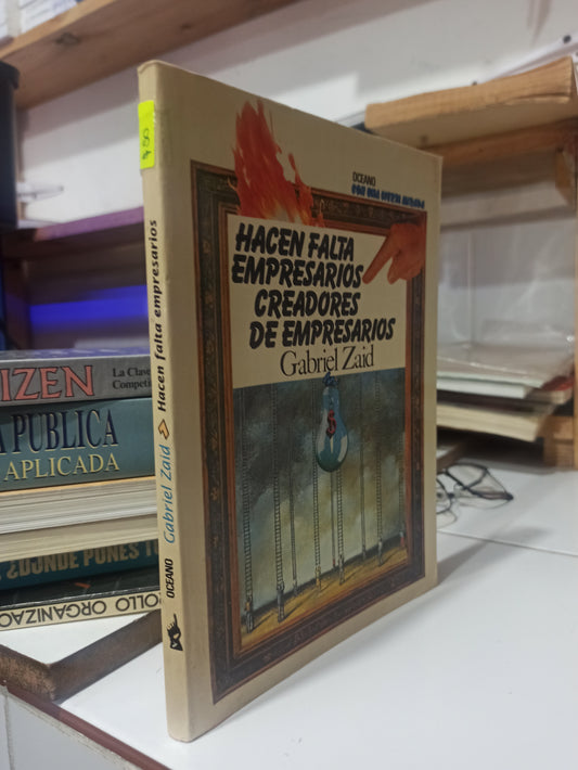 HACEN FALTA EMPRESARIOS CREADORES DE EMPRESARIOS POR GABRIEL ZAID USADO ADMINISTRACIÓN JUÁREZ
