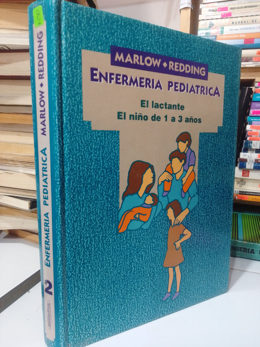 ENFERMERIA PEDIATRICA 2 EL LACTANTE EL NIÑO DE 1 A 3 AÑOS POR MARLOW Y REDDING USADO SALUD JUAREZ